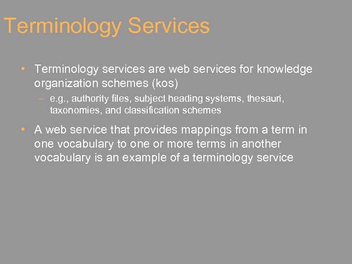 Terminology Services • Terminology services are web services for knowledge organization schemes (kos) –