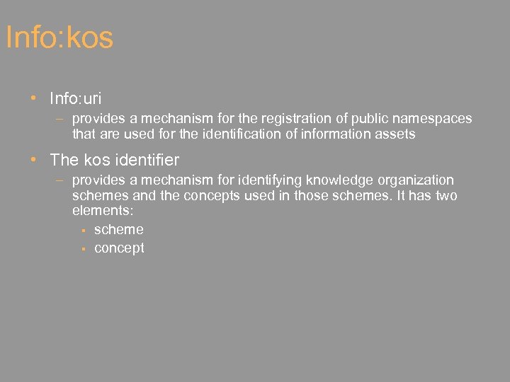 Info: kos • Info: uri – provides a mechanism for the registration of public