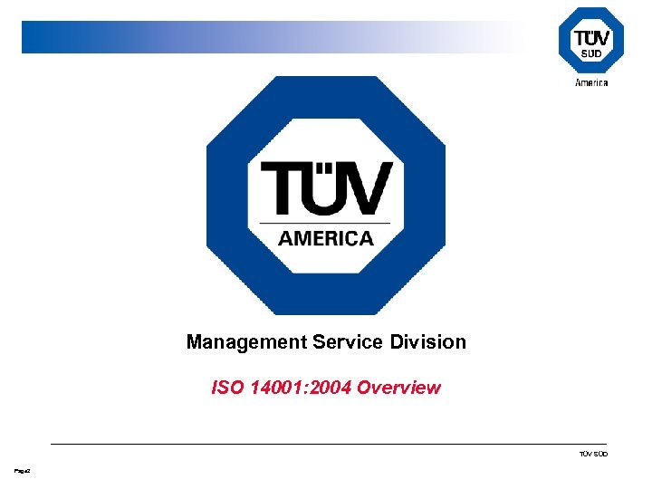Management Service Division ISO 14001: 2004 Overview TÜV SÜD Page 2 