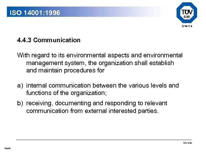 ISO 14001: 1996 4. 4. 3 Communication With regard to its environmental aspects and