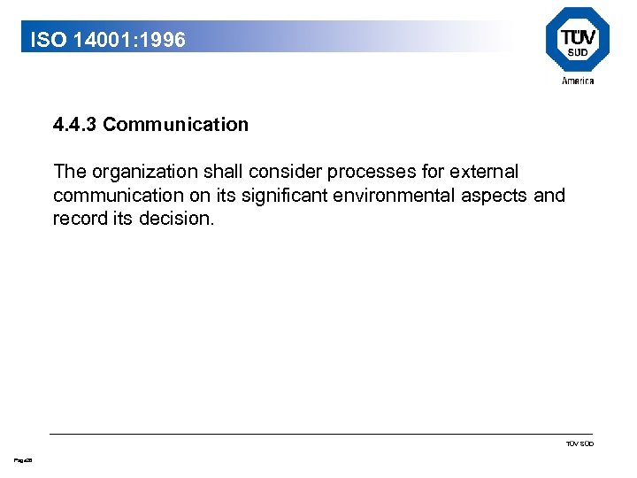 ISO 14001: 1996 4. 4. 3 Communication The organization shall consider processes for external