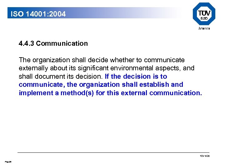 ISO 14001: 2004 4. 4. 3 Communication The organization shall decide whether to communicate