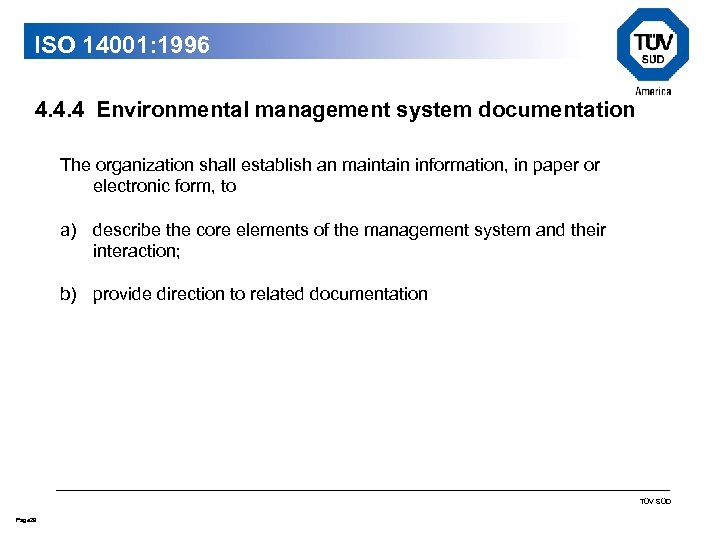ISO 14001: 1996 4. 4. 4 Environmental management system documentation The organization shall establish