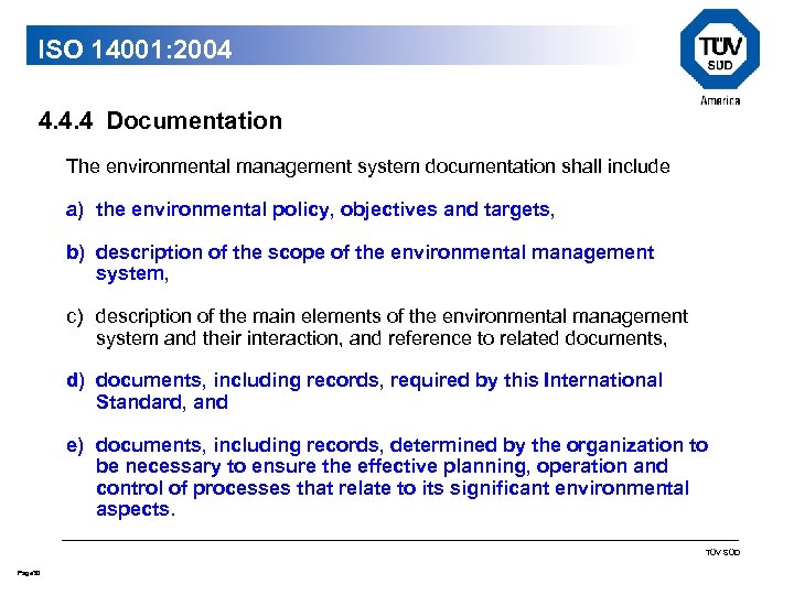 ISO 14001: 2004 4. 4. 4 Documentation The environmental management system documentation shall include