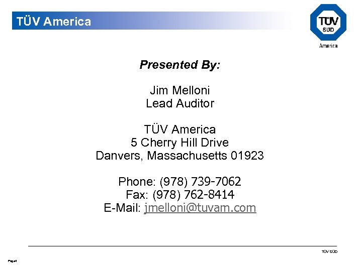 TÜV America Presented By: Jim Melloni Lead Auditor TÜV America 5 Cherry Hill Drive