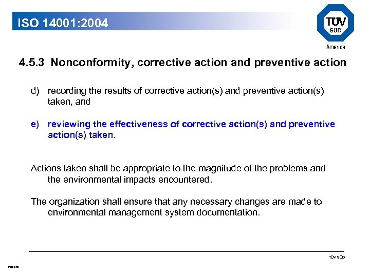 ISO 14001: 2004 4. 5. 3 Nonconformity, corrective action and preventive action d) recording