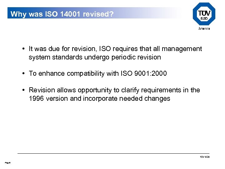 Why was ISO 14001 revised? • It was due for revision, ISO requires that