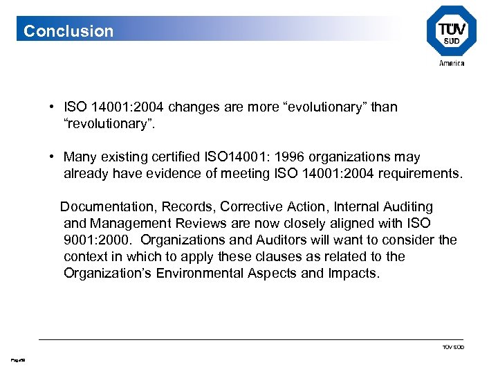 Conclusion • ISO 14001: 2004 changes are more “evolutionary” than “revolutionary”. • Many existing