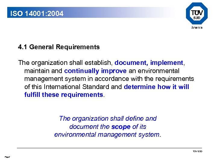 ISO 14001: 2004 4. 1 General Requirements The organization shall establish, document, implement, maintain