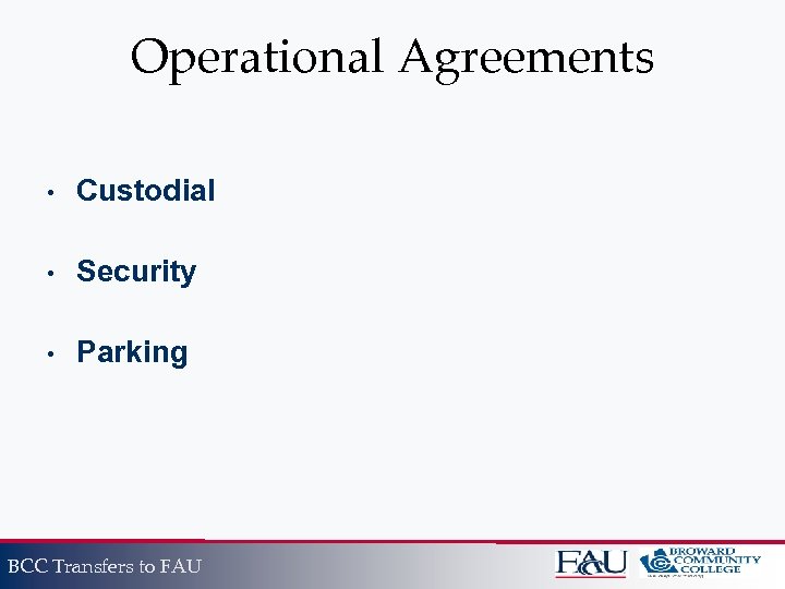 Operational Agreements • Custodial • Security • Parking BCC Transfers to FAU 