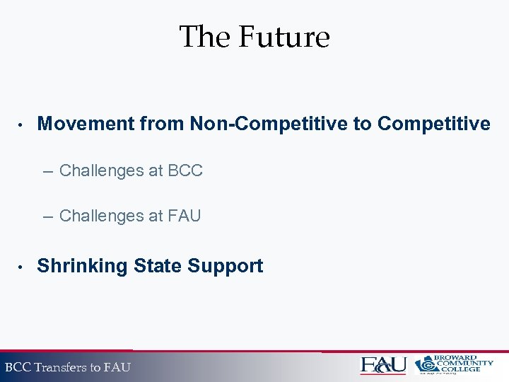 The Future • Movement from Non-Competitive to Competitive – Challenges at BCC – Challenges