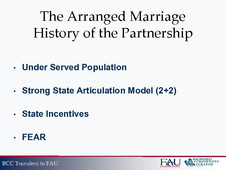 The Arranged Marriage History of the Partnership • Under Served Population • Strong State