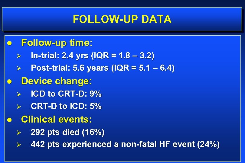 FOLLOW-UP DATA l Follow-up time: Ø Ø l Device change: Ø Ø l In-trial: