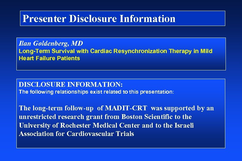 Presenter Disclosure Information Ilan Goldenberg, MD Long-Term Survival with Cardiac Resynchronization Therapy in Mild