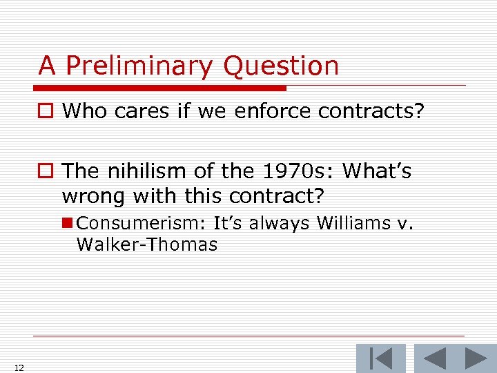 A Preliminary Question o Who cares if we enforce contracts? o The nihilism of