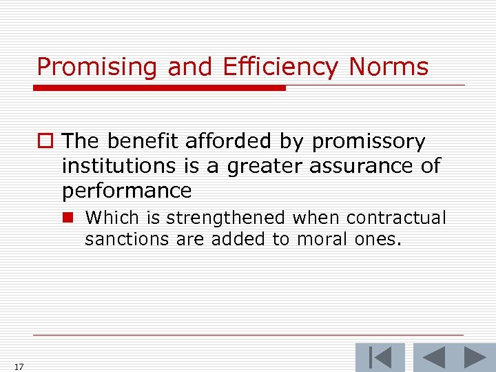 Promising and Efficiency Norms o The benefit afforded by promissory institutions is a greater