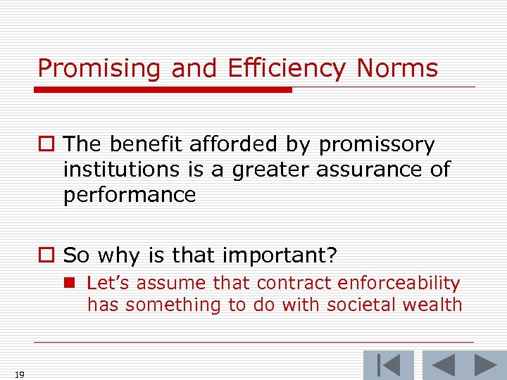 Promising and Efficiency Norms o The benefit afforded by promissory institutions is a greater