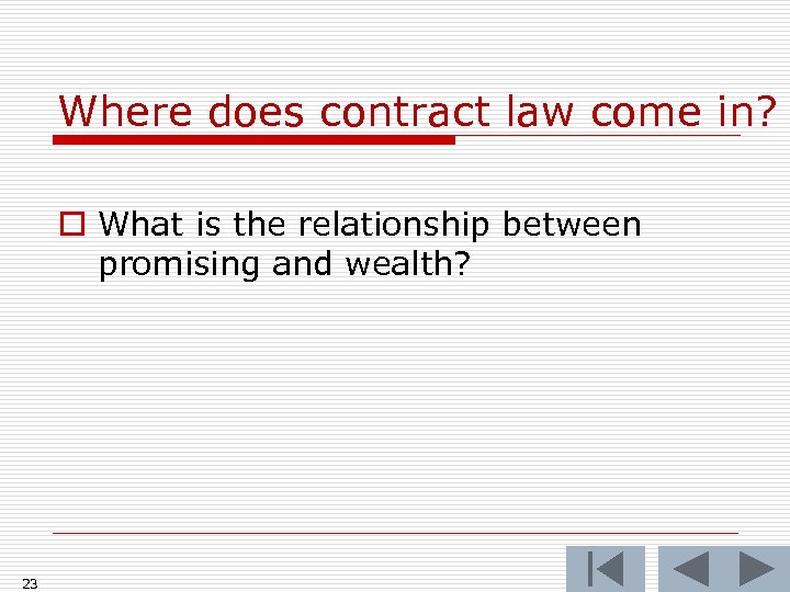Where does contract law come in? o What is the relationship between promising and