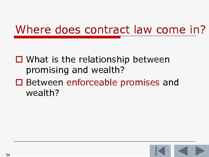 Where does contract law come in? o What is the relationship between promising and