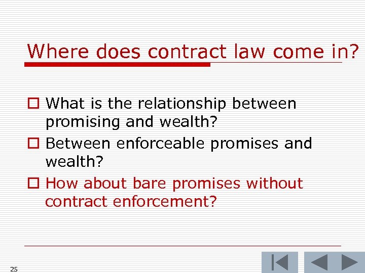 Where does contract law come in? o What is the relationship between promising and