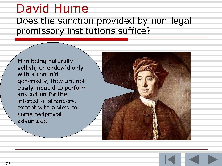 David Hume Does the sanction provided by non-legal promissory institutions suffice? Men being naturally