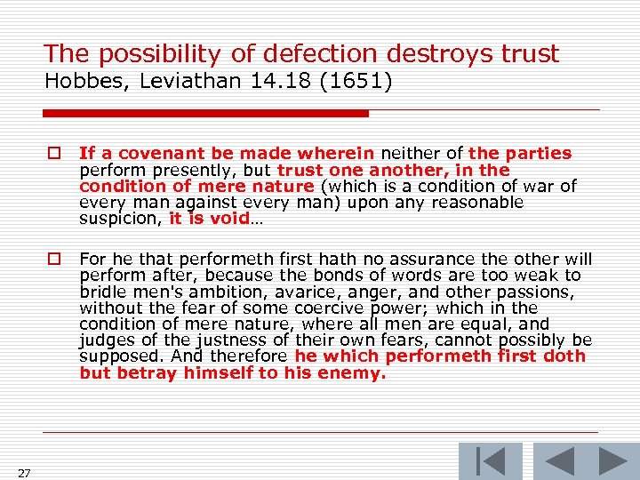 The possibility of defection destroys trust Hobbes, Leviathan 14. 18 (1651) o o 27