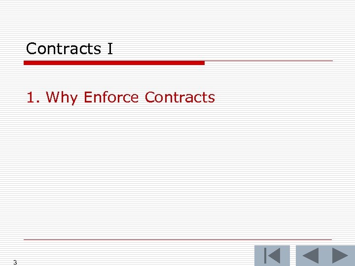 Contracts I 1. Why Enforce Contracts 3 