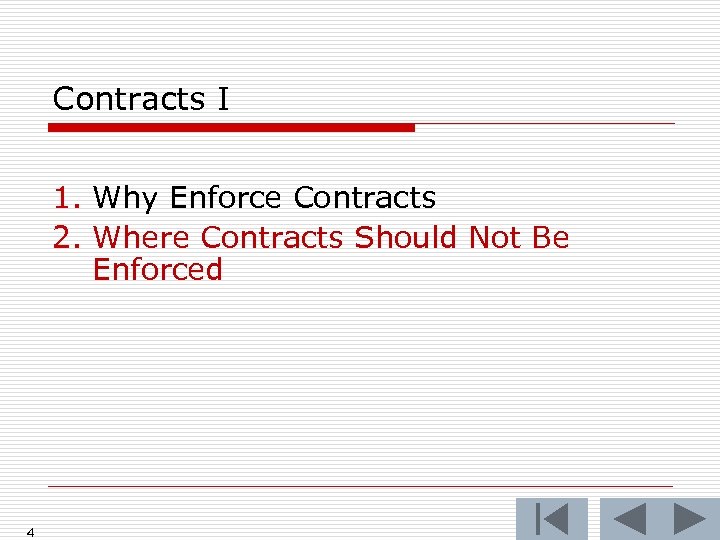 Contracts I 1. Why Enforce Contracts 2. Where Contracts Should Not Be Enforced 4