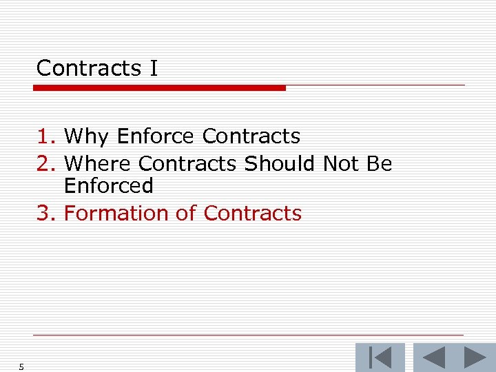 Contracts I 1. Why Enforce Contracts 2. Where Contracts Should Not Be Enforced 3.