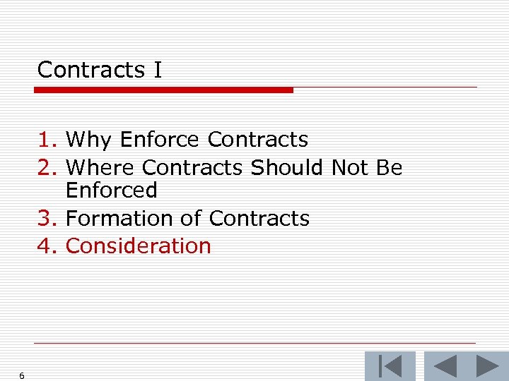 Contracts I 1. Why Enforce Contracts 2. Where Contracts Should Not Be Enforced 3.