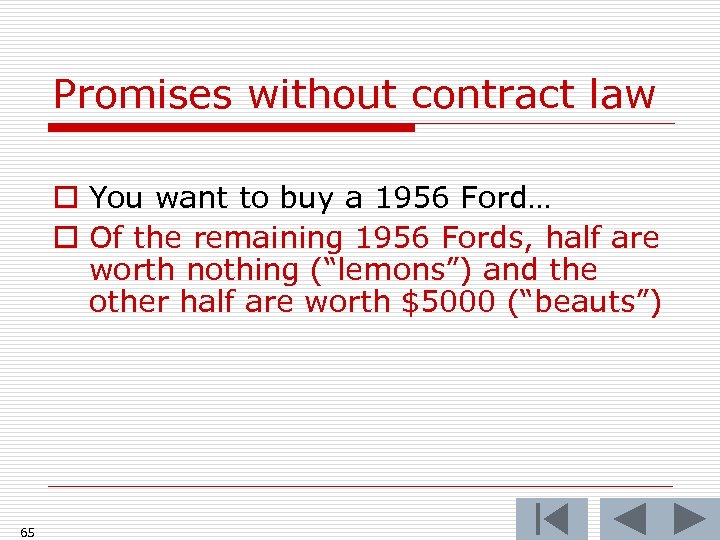 Promises without contract law o You want to buy a 1956 Ford… o Of