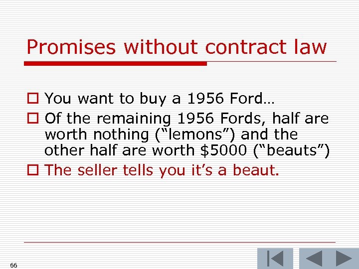 Promises without contract law o You want to buy a 1956 Ford… o Of