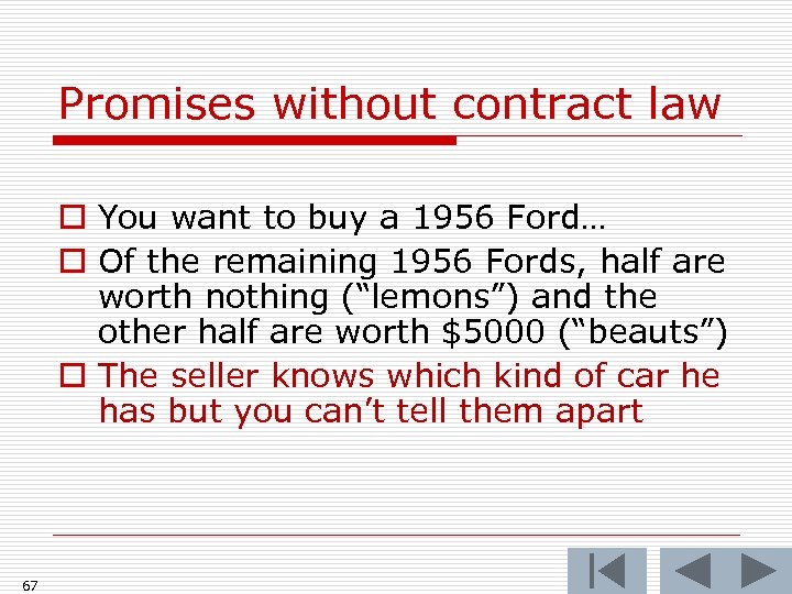 Promises without contract law o You want to buy a 1956 Ford… o Of