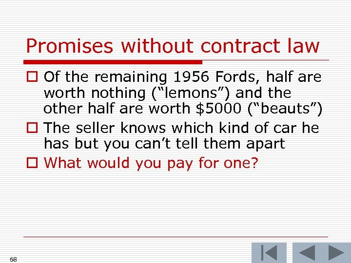 Promises without contract law o Of the remaining 1956 Fords, half are worth nothing