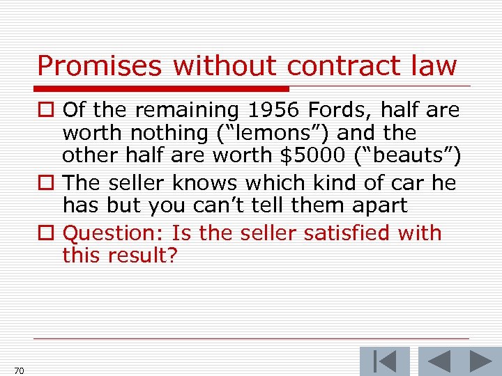 Promises without contract law o Of the remaining 1956 Fords, half are worth nothing