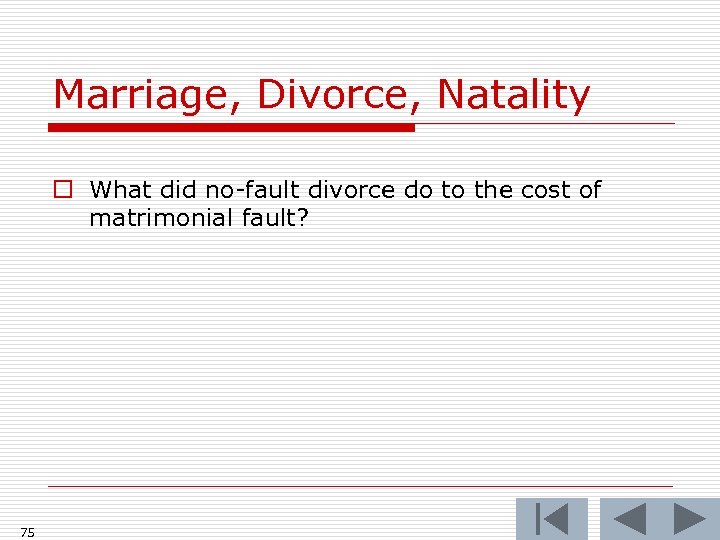 Marriage, Divorce, Natality o What did no-fault divorce do to the cost of matrimonial