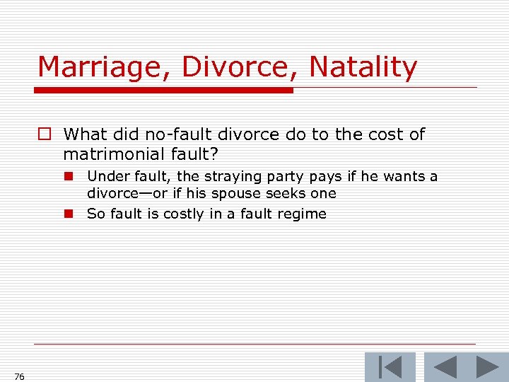 Marriage, Divorce, Natality o What did no-fault divorce do to the cost of matrimonial