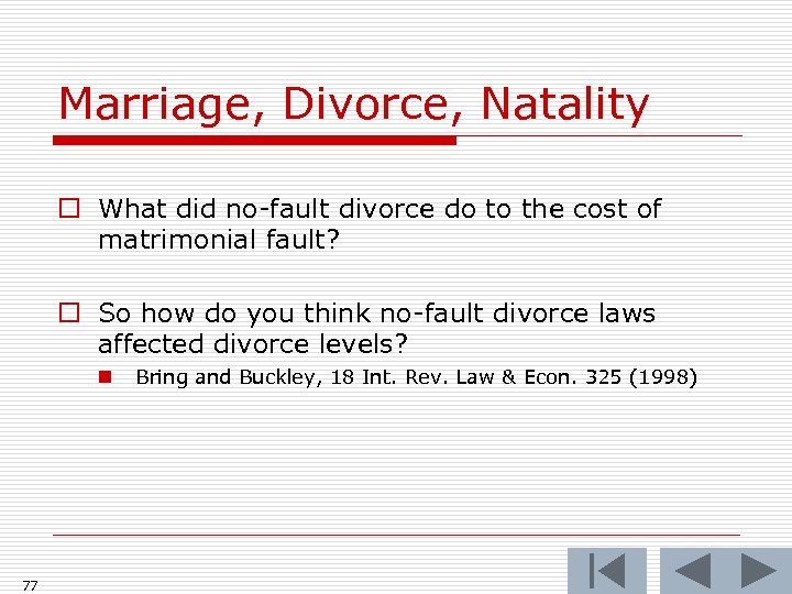 Marriage, Divorce, Natality o What did no-fault divorce do to the cost of matrimonial