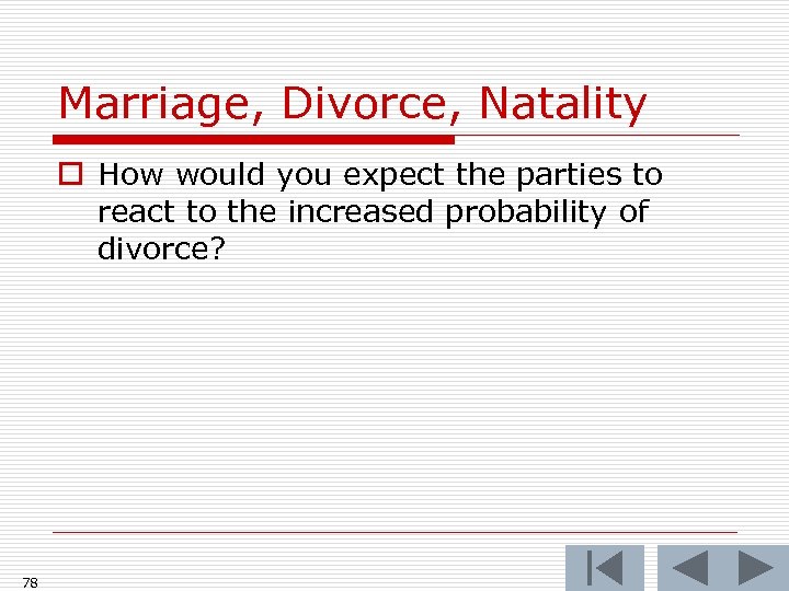 Marriage, Divorce, Natality o How would you expect the parties to react to the