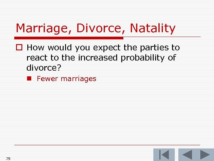 Marriage, Divorce, Natality o How would you expect the parties to react to the