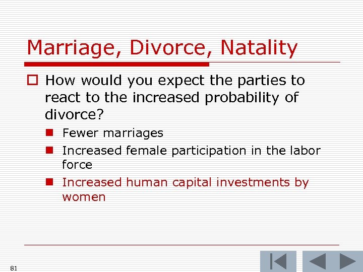 Marriage, Divorce, Natality o How would you expect the parties to react to the