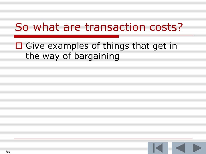So what are transaction costs? o Give examples of things that get in the