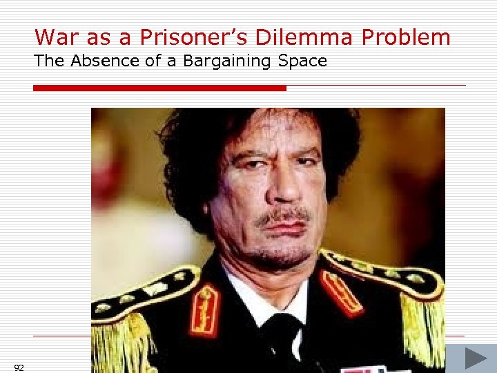 War as a Prisoner’s Dilemma Problem The Absence of a Bargaining Space 92 