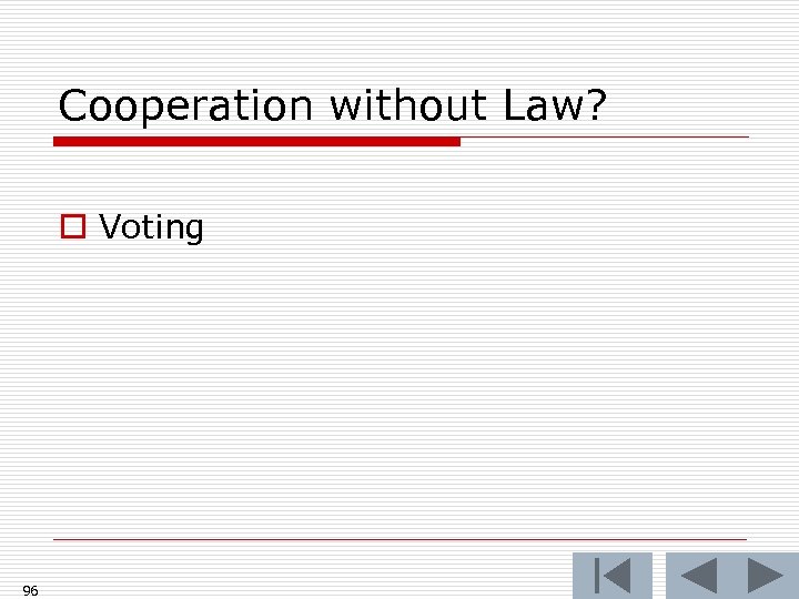 Cooperation without Law? o Voting 96 