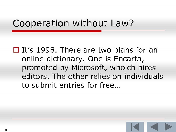 Cooperation without Law? o It’s 1998. There are two plans for an online dictionary.