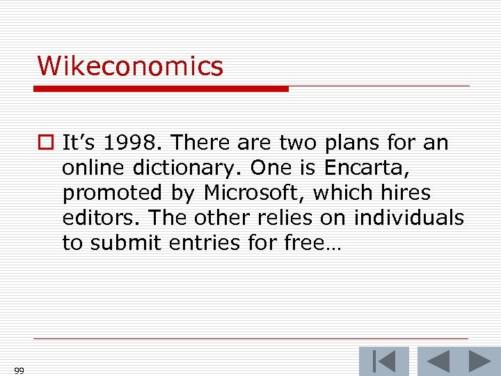 Wikeconomics o It’s 1998. There are two plans for an online dictionary. One is