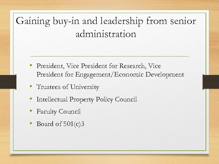 Gaining buy-in and leadership from senior administration • President, Vice President for Research, Vice