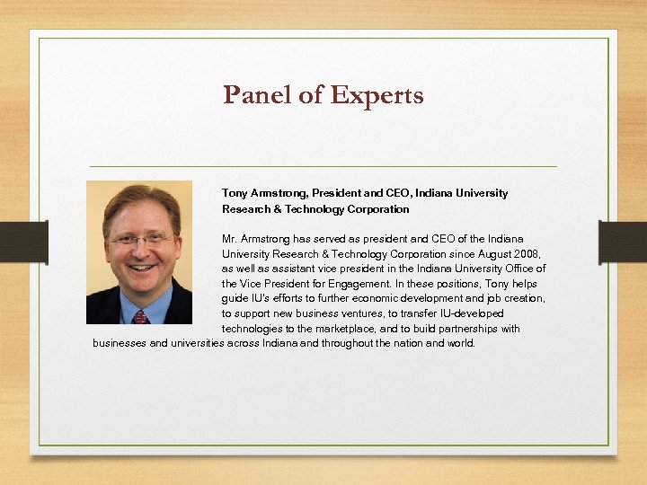 Panel of Experts Tony Armstrong, President and CEO, Indiana University Research & Technology Corporation