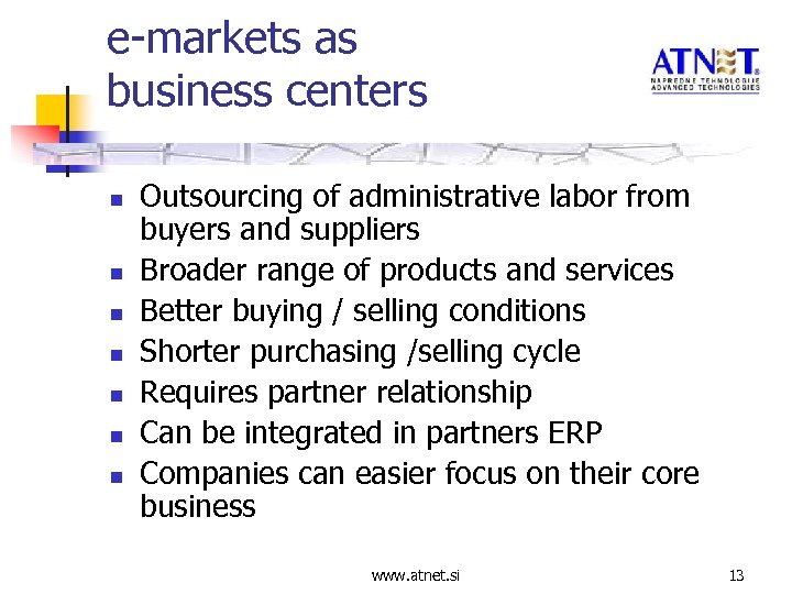 e-markets as business centers n n n n Outsourcing of administrative labor from buyers