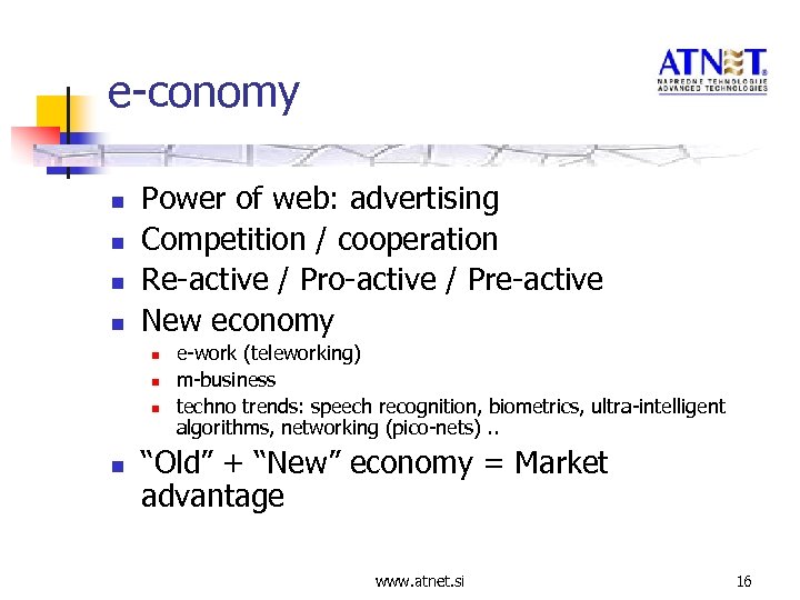 e-conomy n n Power of web: advertising Competition / cooperation Re-active / Pro-active /